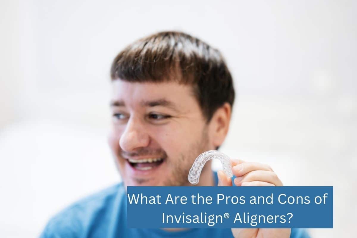 Pros and Cons of Invisalign® Aligners